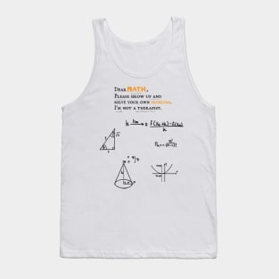 dear math grow up and solve your own problems Dear Math humor Tank Top